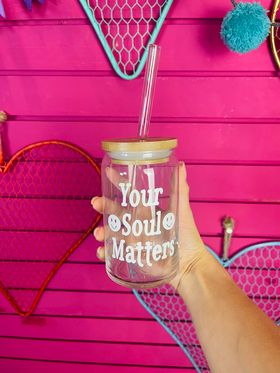 Your Soul Matters Glass Cup